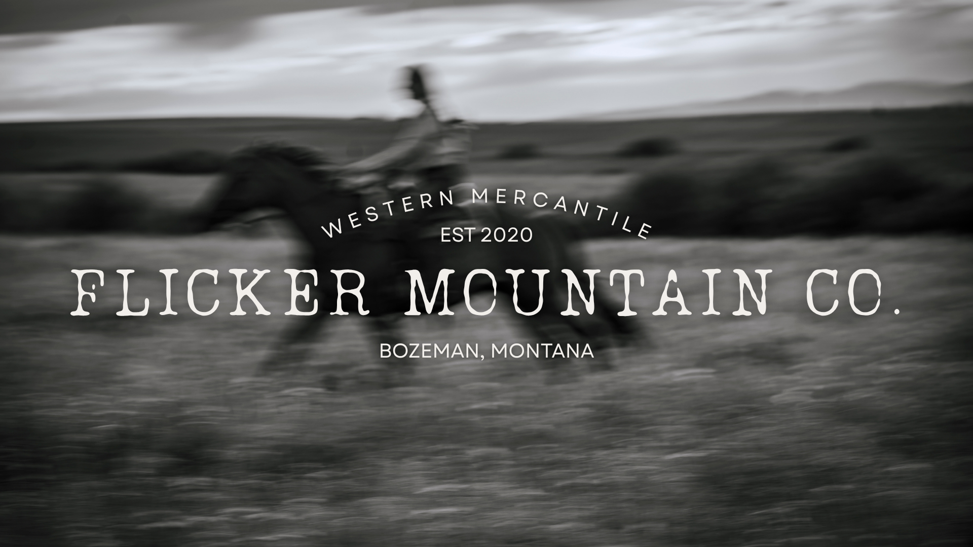 Black and white western-style promotional image with a blurred rider on horseback across an open landscape and large overlaid text reading 'WESTERN MERCANTILE EST 2020', 'FLICKER MOUNTAIN CO.', and 'BOZEMAN, MONTANA'.